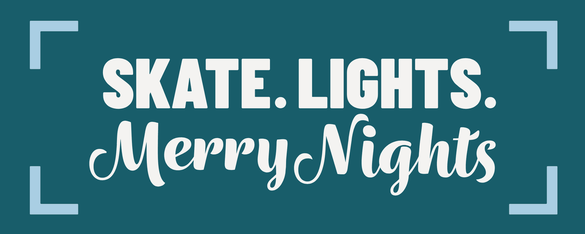 Skate. Lights. Merry Nights.